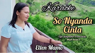Karaoke - So Nyanda Cinta - Ellen Mamo || Cipt.Sosipather Francescho