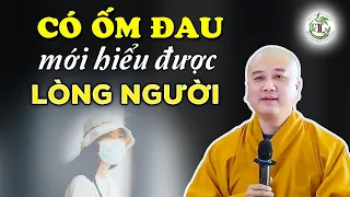 Có ốm đau mới hiểu lòng nhau - Thầy Thích Pháp Hòa (hay quá)