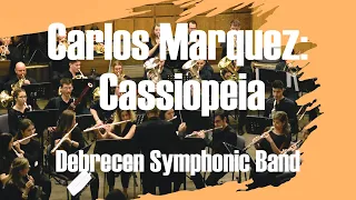 Carlos Marquez: Cassiopeia | Debrecen Symphonic Band