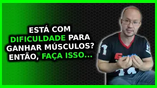 O QUE FAZER QUANDO VOCÊ ESTIVER COM DIFICULDADE PARA GANHAR MASSA MUSCULAR? |Growth Ironberg Cariani