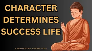 Character determines success life | A motivational Buddha Story