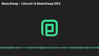 BasicSwap - Litecoin, MimbleWimble and BasicSwap DEX