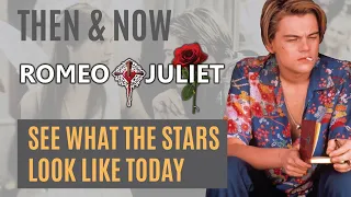 Don’t Watch ROMEO & JULIET 1996 Until You See This … What Do They Look Like Now?