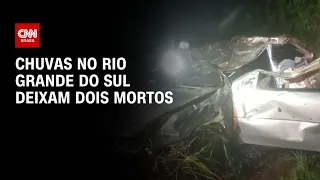 Chuvas no Rio Grande do Sul deixam dois mortos | BRASIL MEIO-DIA