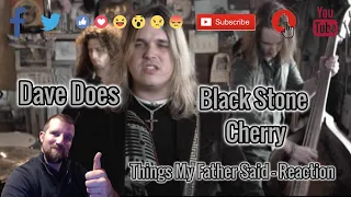 Black Stone Cherry - Things My Father Said - Dave Does Reaction