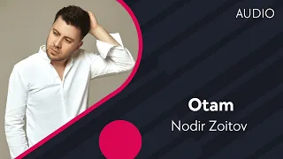 Nodir Zoitov - Otam | Нодир Зоитов - Отам (AUDIO)