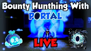 BOUNTY HUNTING with Portal!! LIVE :O (blox fruits)