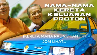 NAMA-NAMA KERETA KELUARAN PROTON (PERTAMA HINGGA KINI)