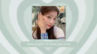 [𝐩𝐥𝐚𝐲𝐥𝐢𝐬𝐭] 💐 kpop playlist to clean your room 🍃