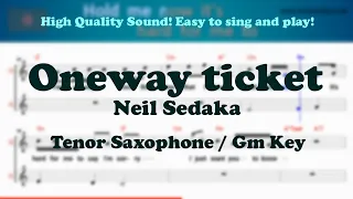 Oneway ticket - Neil Sedaka (Tenor/Soprano Saxophone Sheet Music Gm Key / Karaoke / Easy Solo Cover)