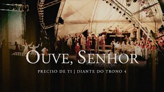 Ouve, Senhor | DVD Preciso de Ti | Diante do Trono