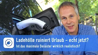 Elektroauto Ladehölle im Urlaub - Ist das maximale Desaster wirklich möglich?