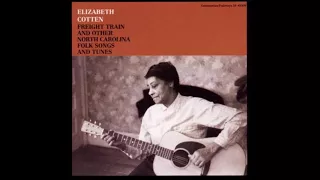 Elizabeth Cotten - Freight Train And Other North Carolina Folk Songs And Tunes (1958)