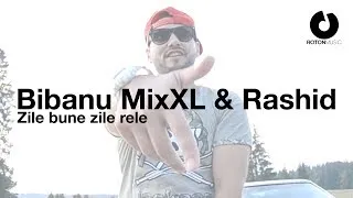 Bibanu MixXL & Rashid - Zile bune zile rele (Official Video)