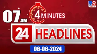 4 Minutes 24 Headlines | 7 AM | 06-06-2024 - TV9