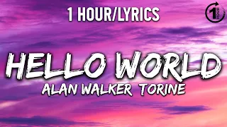 Hello World - Alan Walker, Torine [ 1 Hour/Lyrics ] - 1 Hour Selection