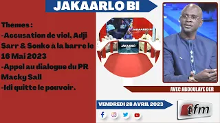 🔴TFM LIVE : Jakaarlo bi du 28 Avril 2023 présenté par Abdoulaye Der et sa team