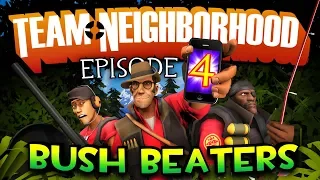 Team Neighborhood - Episode 4 - Bush Beaters