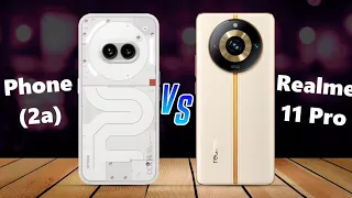 Nothing Phone (2a) ⚡ vs ⚡ Realme 11 Pro Full Comparison