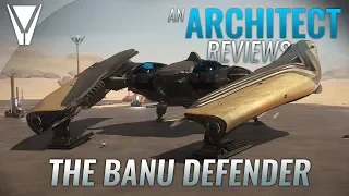 An Architect Reviews the Banu Defender [Star Citizen]
