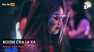 NONSTOP VINAHOUSE 2021 - BOOM CHA LA KA REMIX - THÁCH AI CƯỠNG LẠI GIAI ĐIỆU NÀY