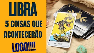 LIBRA | 5 COISAS QUE TE ACONTECERÃO LOGO!|(TAROT/SIGNOS).