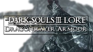 Dark Souls 3 Lore ▶ Dragonslayer Armour