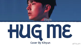 Kihyun 'Hug Me' Cover Lyrics (기현 안아줘 커버 가사)