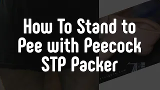 How To Stand to pee with Peecock STP Packers | Urine Testing
