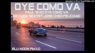 Oye como va - Joe Cuba Sextet Jose Cheo Feliciano - Faul Wad -  Trauma Worakls (Blu Moon Remixed)