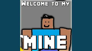 Welcome to My Mine