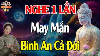 Nghe Một Lần May Mắn Bình An Cả Đời Lời Phật Dạy Khiến Triệu Trái Tim Thức Tỉnh!