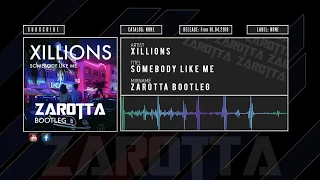 Xillions - Somebody Like Me (Zarotta Bootleg)