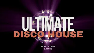 Ultimate Disco House Music Mix for Dancing