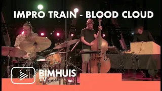 BIMHUIS TV Presents: The Impro Train  |  Blood Cloud