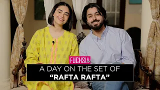 A Day On The Set Of Rafta Rafta | Saheefa Jabbar Khattak | Zaviyar Naumaan Ejaz | FUCHSIA