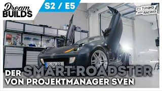 DreamBuilds S2E5 - klein, flach und verdammt schnell, der Smart Roadster von Projektmanager Sven