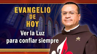 Evangelio de hoy - 13 de Marzo - Ver la Luz para confiar siempre  #Evangeliodehoy