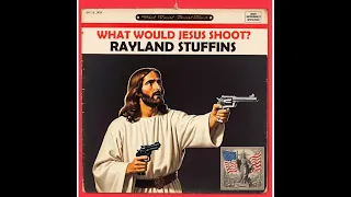 Rayland Stuffins - What Would Jesus Shoot (1972)
