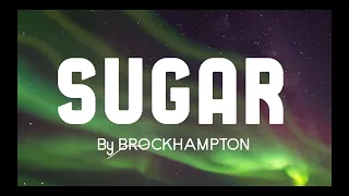 Sugar-BROCKHAMTON (Lyrics)