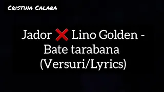 Jador ❌ Lino Golden -Bate tarabana (Versuri/Lyrics)