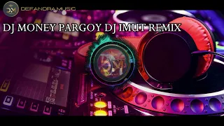 REMIX DJ MONEY PARGOY DJ IMUT ENAK UNTUK DI GOYANG