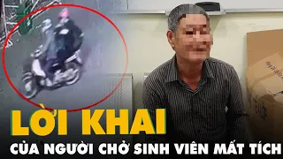 Công an mời người đàn ông chở nam sinh viên "mất tích" lên làm việc