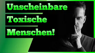 3 Unscheinbare Toxische Menschen [Gefährlich!]