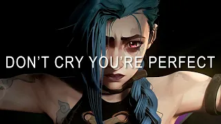 (Arcane) Jinx | Don't Cry You're Perfect