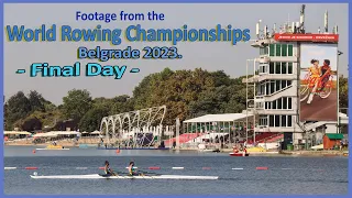 World Rowing Championships - Ada Ciganlija, Belgrade 2023. - Footage from the final day