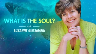 What is The Soul? 🦋 Suzanne Giesemann | Soul-to-Soul Communication