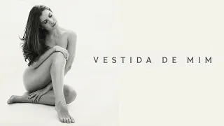 VESTIDA DE MIM | Marie Gabriella