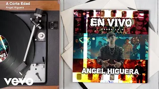 Angel Higuera - A Corta Edad (Audio/En Vivo)