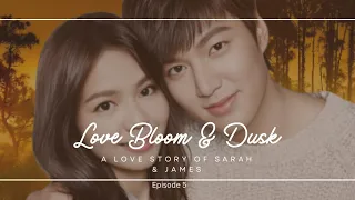 Love Bloom and Dusk | episode 5 | a love story of Sarah and James